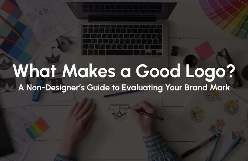 What Makes a Good Logo? A Non-Designer’s Guide to Evaluating Your Brand Mark