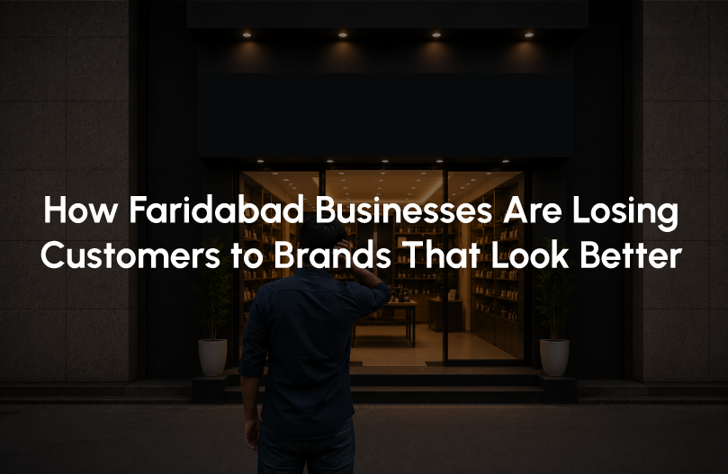 How Faridabad Businesses Are Losing Customers to Brands That Look Better
